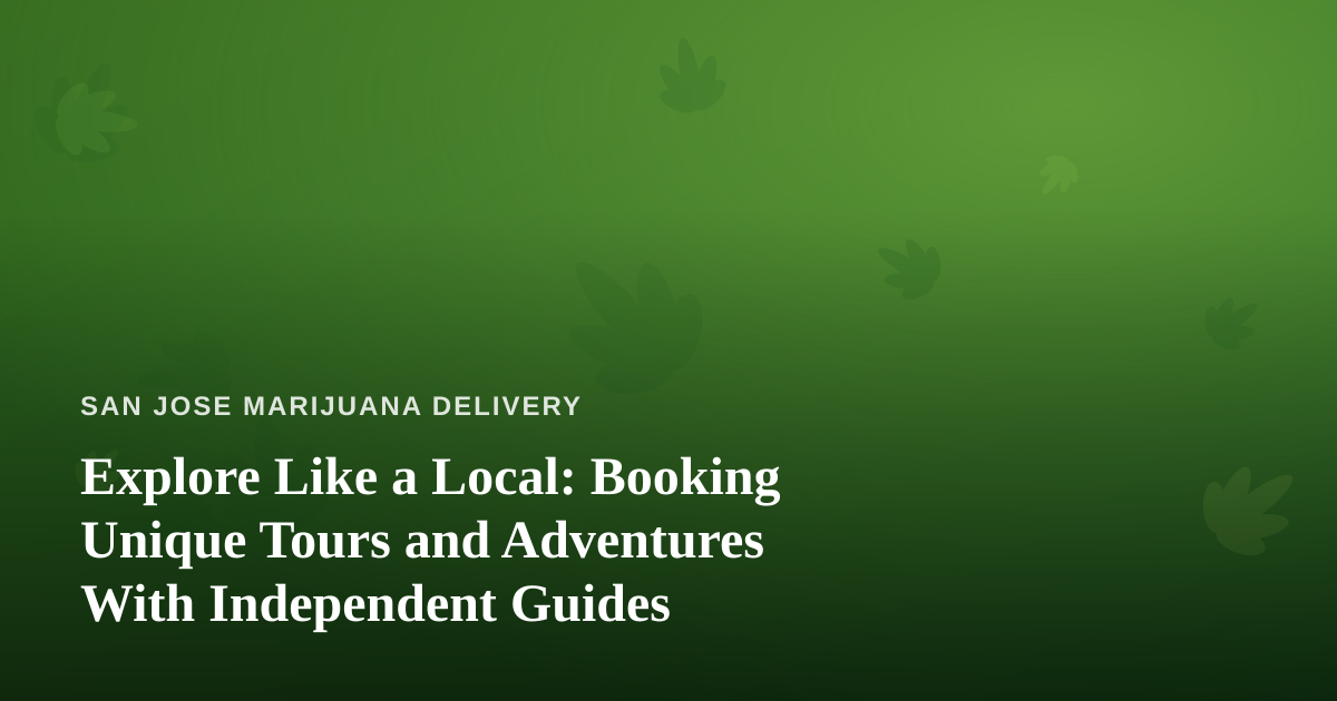 Explore Like a Local: Booking Unique Tours and Adventures With Independent Guides