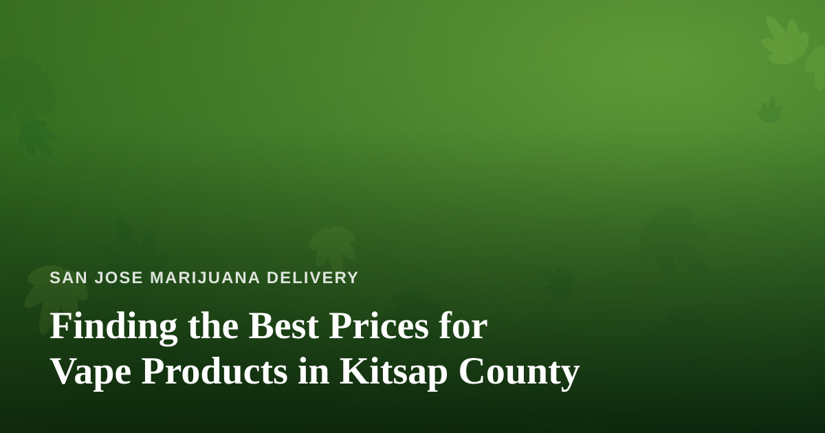 Finding the Best Prices for Vape Products in Kitsap County