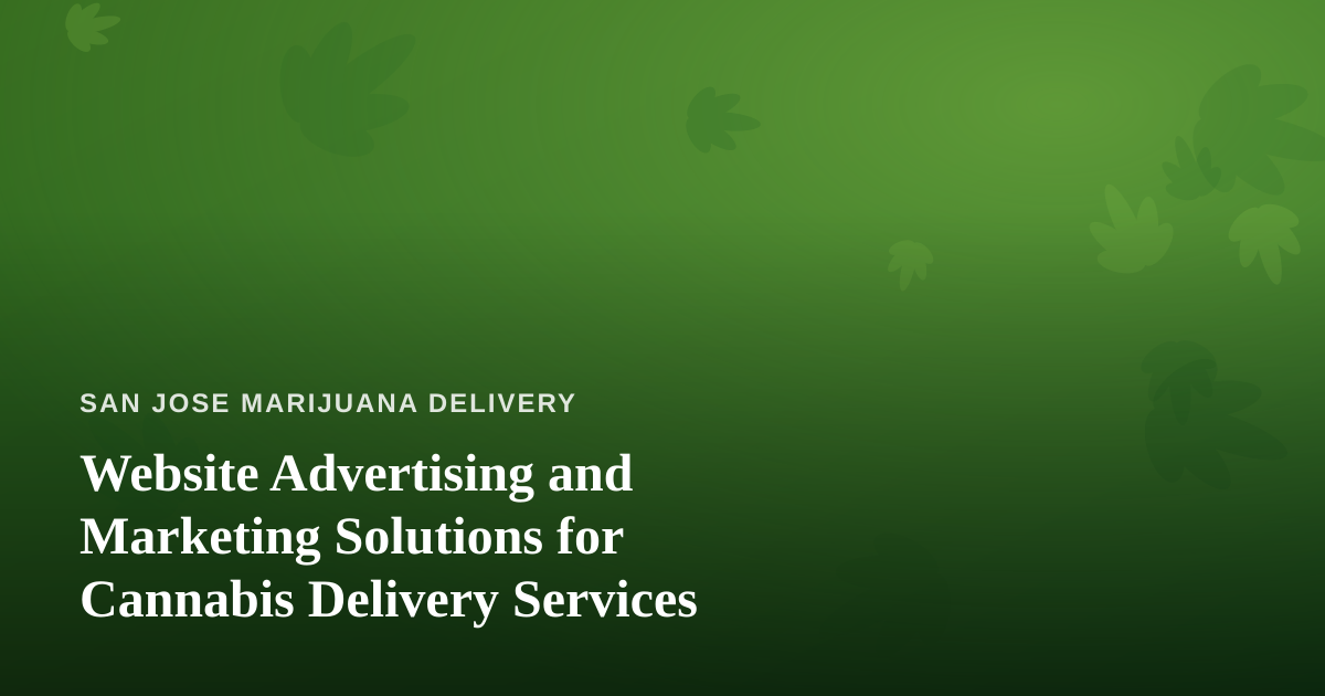 Website Advertising and Marketing Solutions for Cannabis Delivery Services