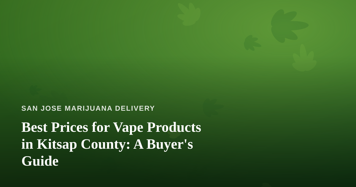 Best Prices for Vape Products in Kitsap County: A Buyer’s Guide