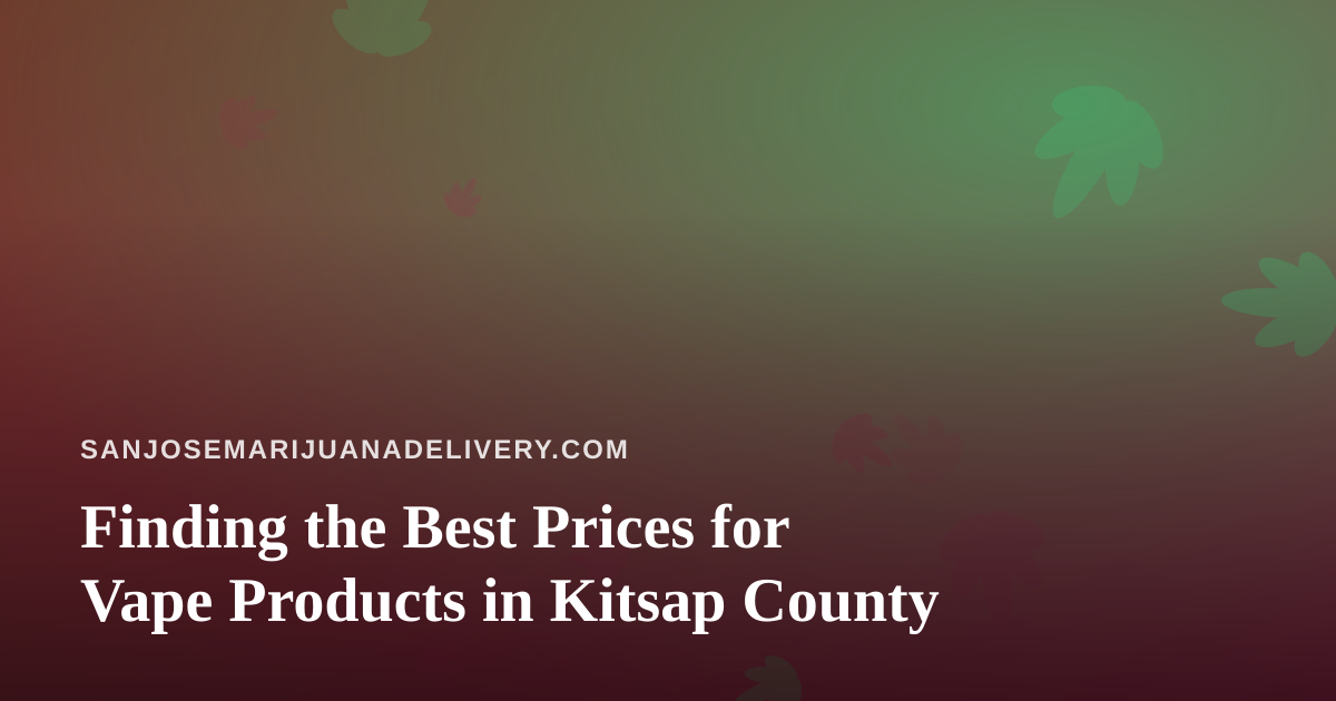 Finding the Best Prices for Vape Products in Kitsap County