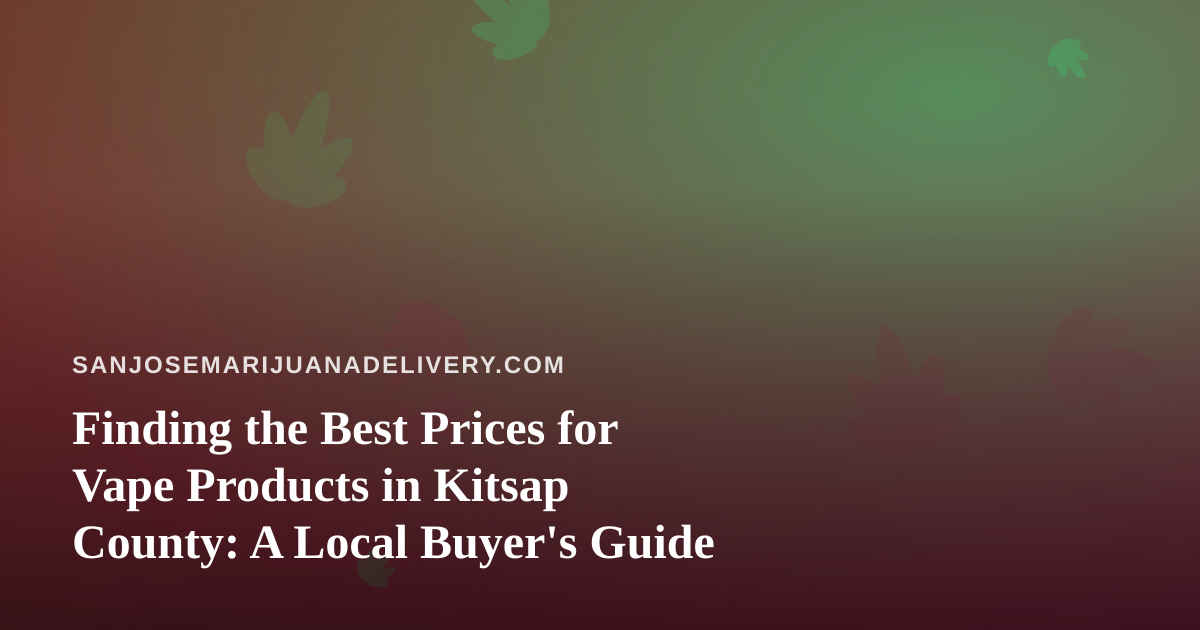 Finding the Best Prices for Vape Products in Kitsap County: A Local Buyer’s Guide