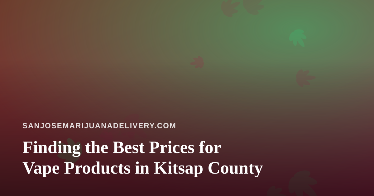 Finding the Best Prices for Vape Products in Kitsap County