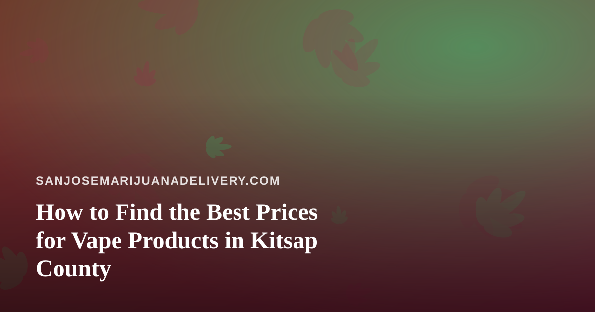 How to Find the Best Prices for Vape Products in Kitsap County