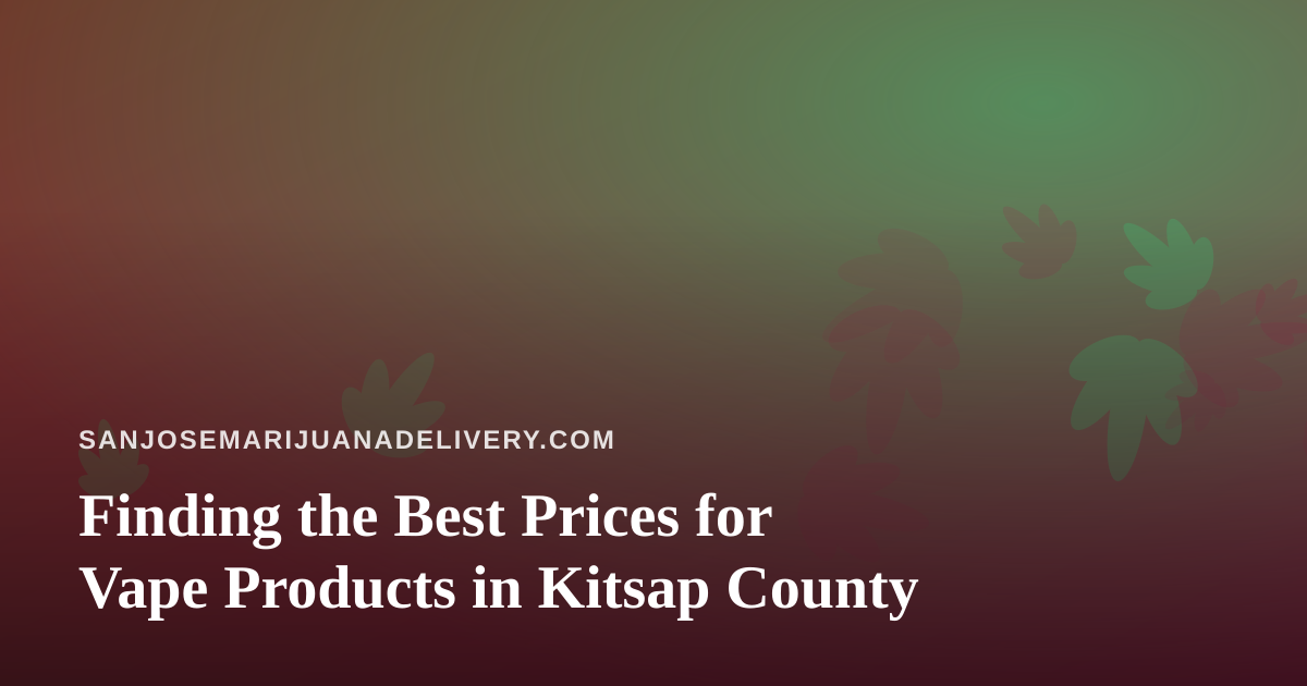 Finding the Best Prices for Vape Products in Kitsap County