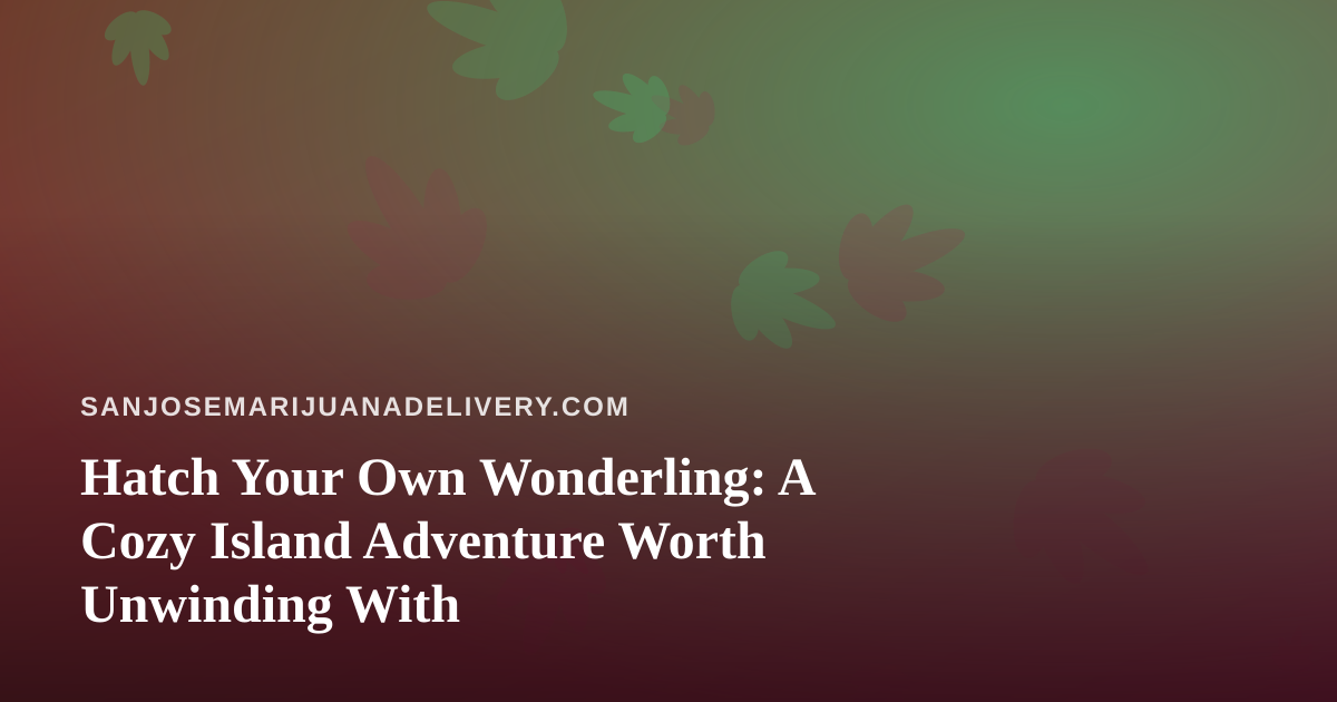 Hatch Your Own Wonderling: A Cozy Island Adventure Worth Unwinding With