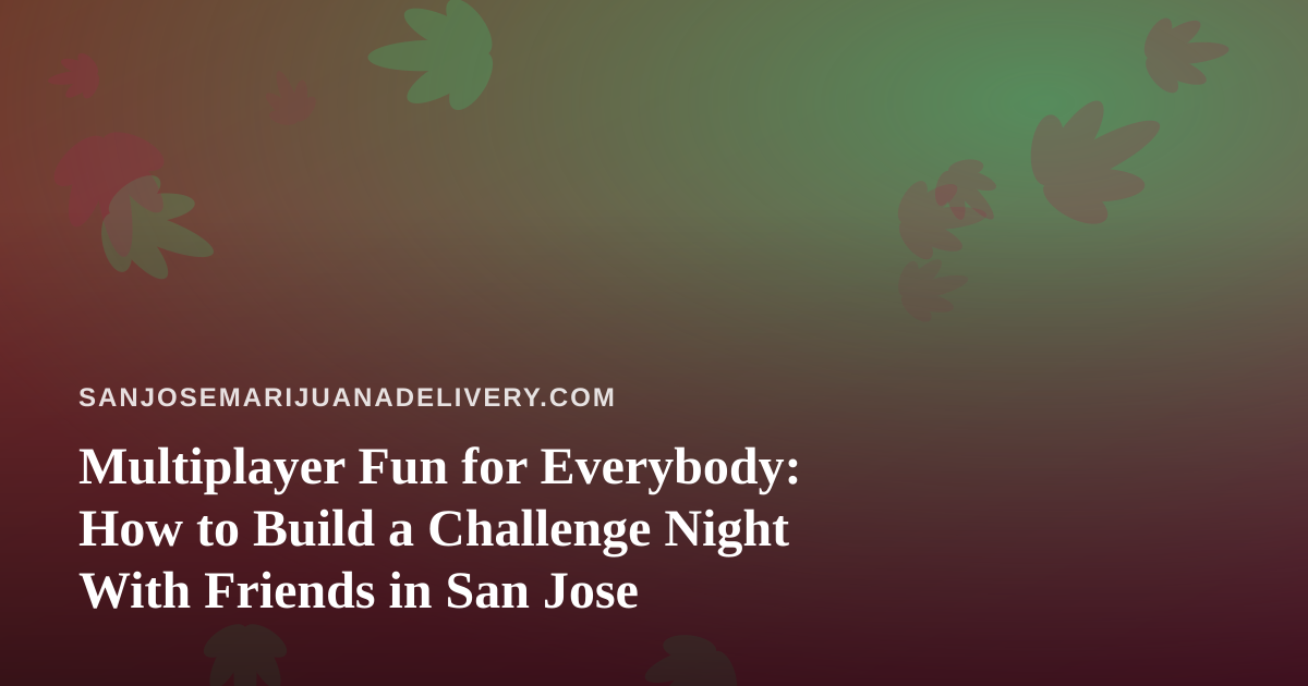 Multiplayer Fun for Everybody: How to Build a Challenge Night With Friends in San Jose