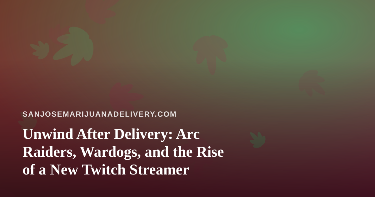 Unwind After Delivery: Arc Raiders, Wardogs, and the Rise of a New Twitch Streamer