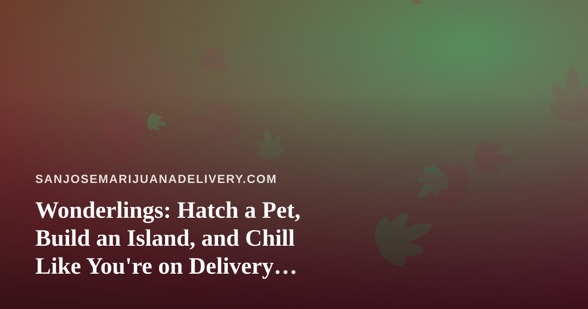 Wonderlings: Hatch a Pet, Build an Island, and Chill Like You’re on Delivery Standby