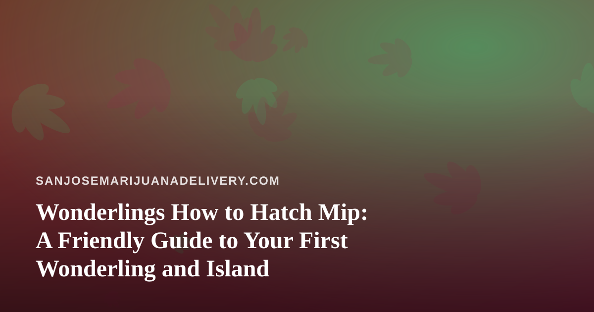 Wonderlings How to Hatch Mip: A Friendly Guide to Your First Wonderling and Island
